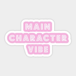 Main Character Vibe Sticker